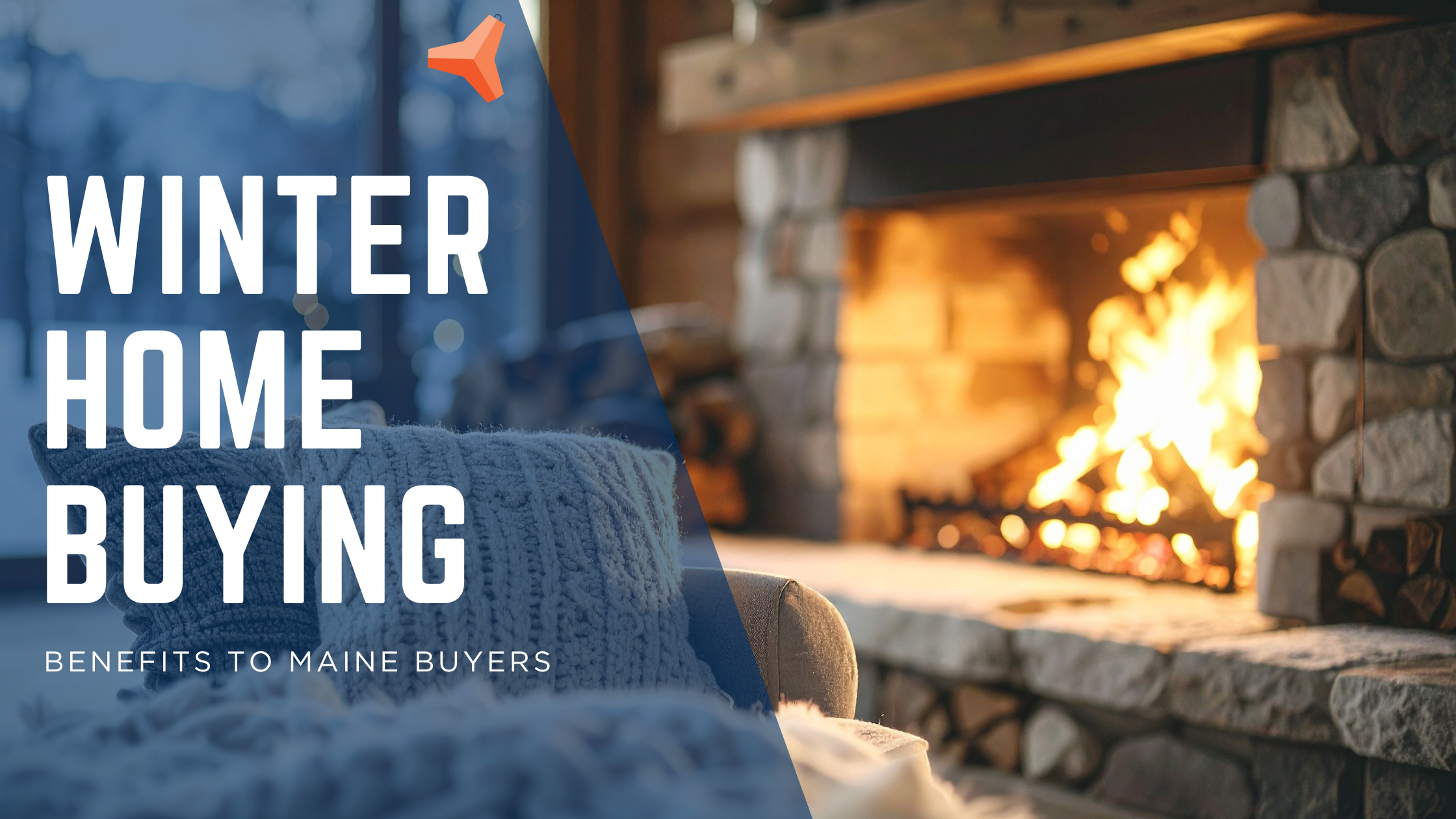Buying a Home in Maine During the Winter: Why It Can Be a Smart Move for Buyers