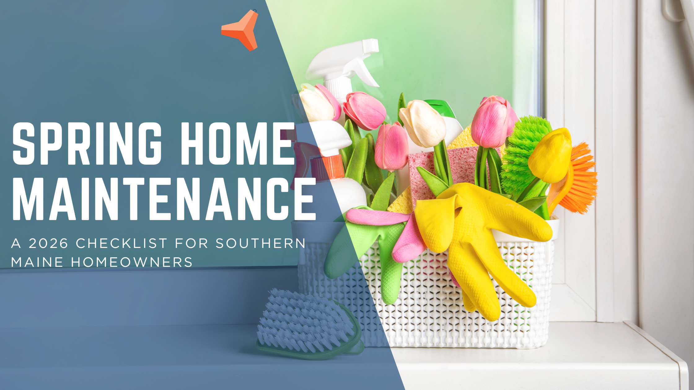 Spring Home Maintenance Checklist for Southern Maine Homeowners (2026 Guide)