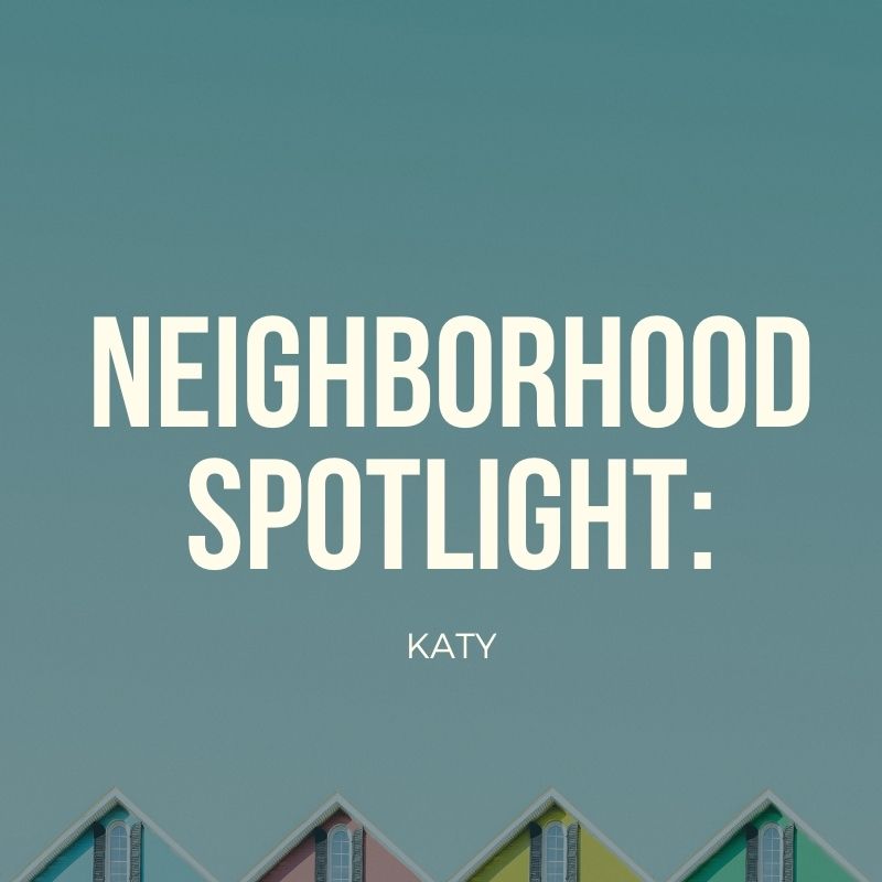 Neighborhood Spotlight: Katy 