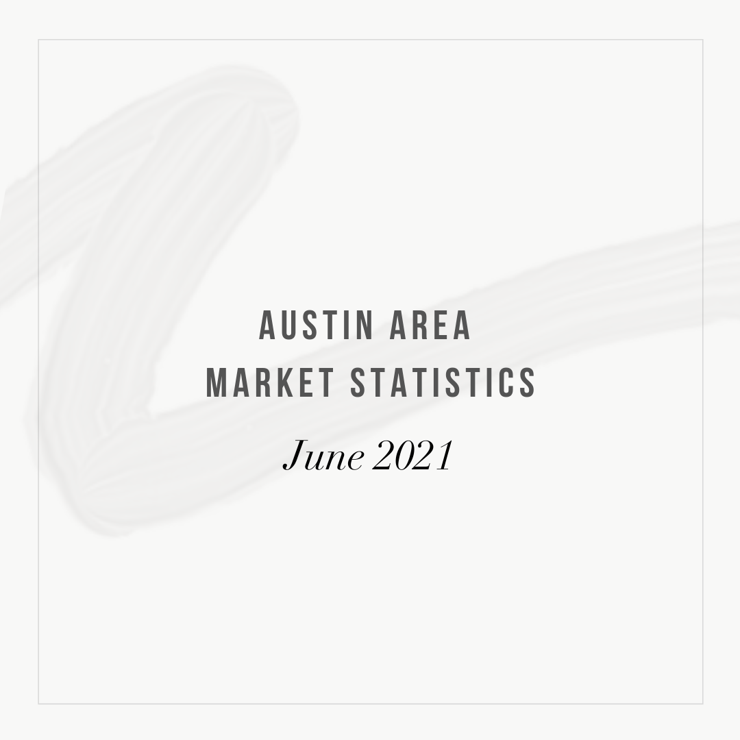 Austin Area Market Statistics  - June 2021